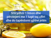 Shtrydhni 1 limon dhe përziejeni me 1 lugë vaj ulliri dhe do ta përdorni gjithë jetën –