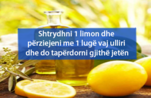 Shtrydhni 1 limon dhe përziejeni me 1 lugë vaj ulliri dhe do ta përdorni gjithë jetën –