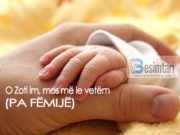 15 – O ZOTI IM, MOS MË LE VETËM (PA FËMIJË), E TI JE TRASHËGIMTARI MË I MIRË