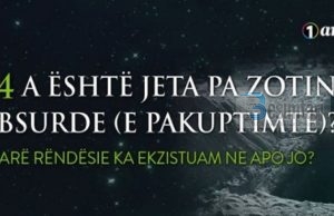 Arsyeja #4 – A është jeta pa Zotin absurde (e pakuptimtë)? (A kemi arsye të mira për të besuar?)
