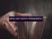 MËSO NJË HADITH PËRMENDËSH !!